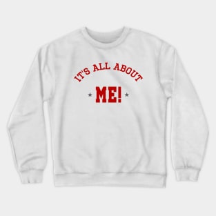 IT'S ALL ABOUT ME! | MAMMAMIA Crewneck Sweatshirt